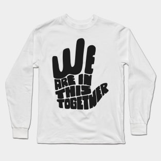 'We Are In This Together' Radical Kindness Shirt Long Sleeve T-Shirt